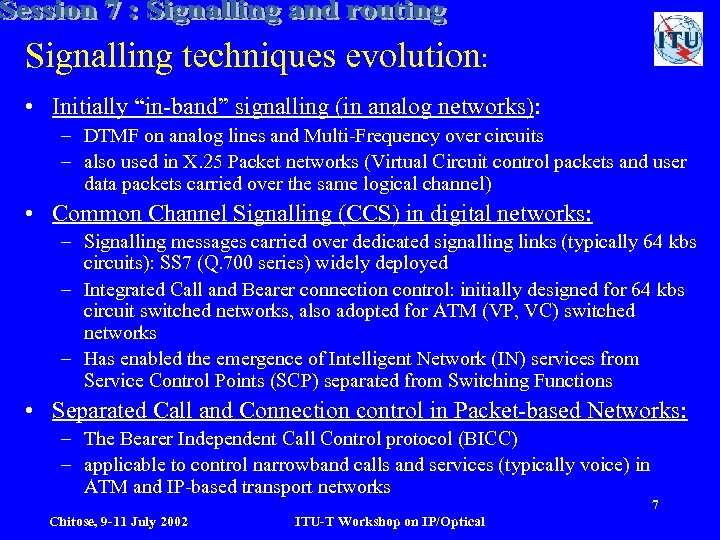 Signalling techniques evolution: • Initially “in-band” signalling (in analog networks): – DTMF on analog