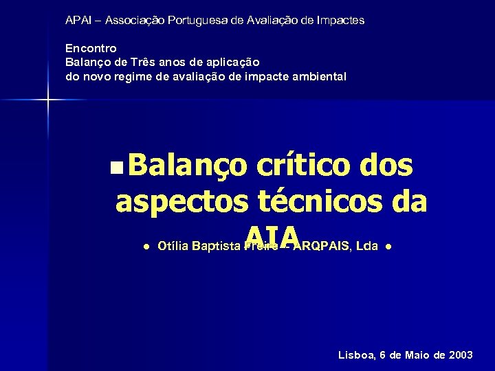 APAI – Associação Portuguesa de Avaliação de Impactes Encontro Balanço de Três anos de