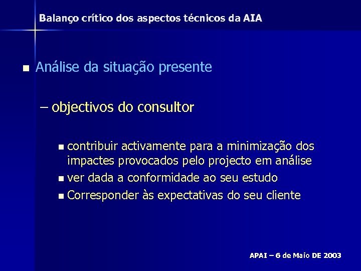 Balanço crítico dos aspectos técnicos da AIA n Análise da situação presente – objectivos