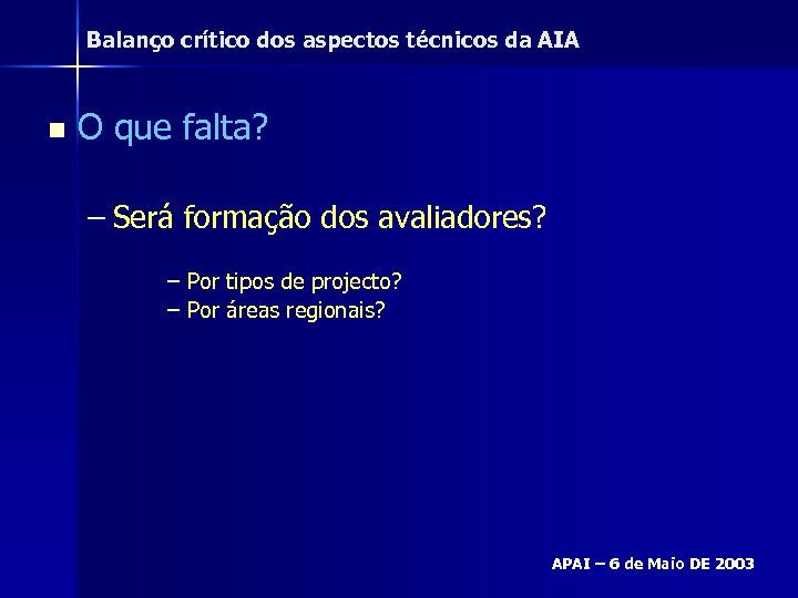 Balanço crítico dos aspectos técnicos da AIA n O que falta? – Será formação