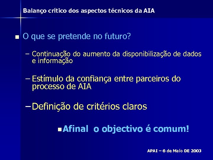 Balanço crítico dos aspectos técnicos da AIA n O que se pretende no futuro?