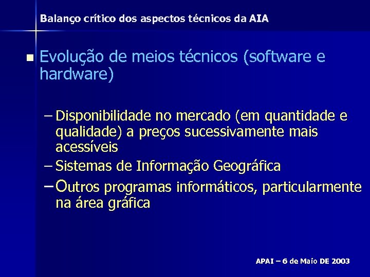 Balanço crítico dos aspectos técnicos da AIA n Evolução de meios técnicos (software e