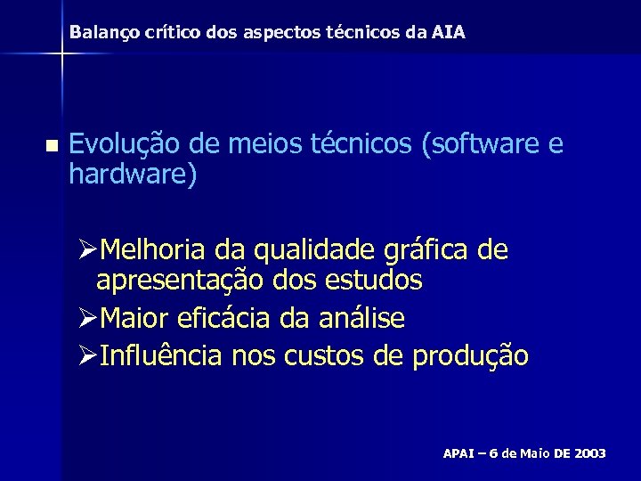 Balanço crítico dos aspectos técnicos da AIA n Evolução de meios técnicos (software e