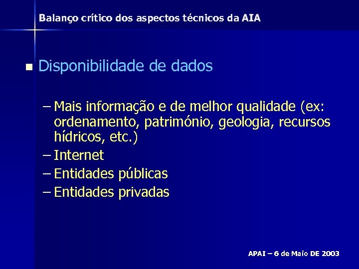 Balanço crítico dos aspectos técnicos da AIA n Disponibilidade de dados – Mais informação
