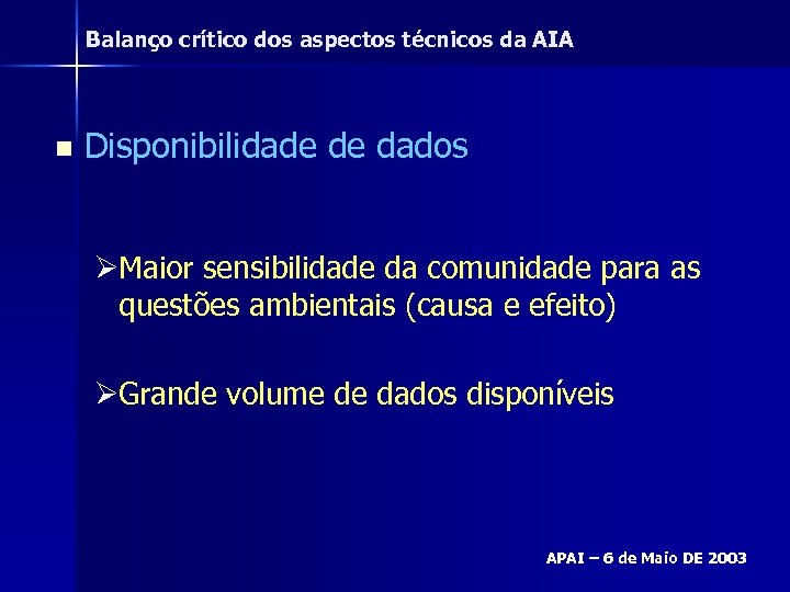Balanço crítico dos aspectos técnicos da AIA n Disponibilidade de dados ØMaior sensibilidade da