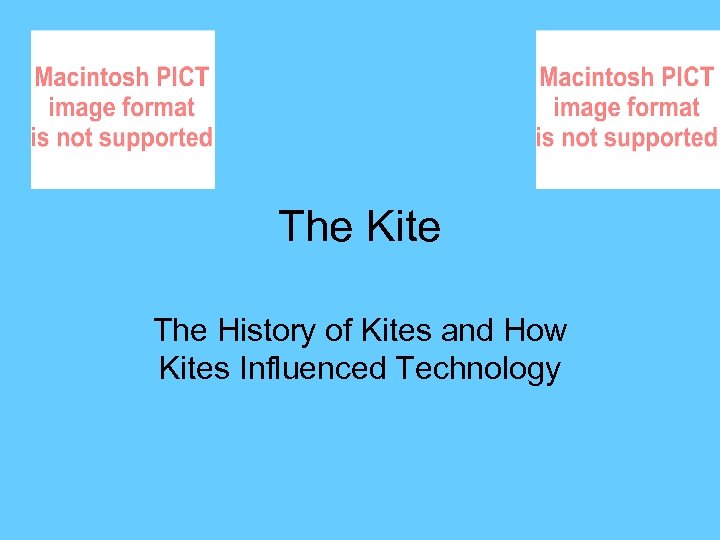 The Kite The History of Kites and How Kites Influenced Technology 
