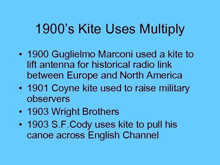 1900’s Kite Uses Multiply • 1900 Guglielmo Marconi used a kite to lift antenna