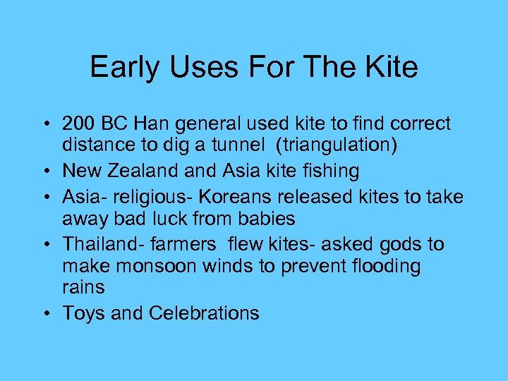 Early Uses For The Kite • 200 BC Han general used kite to find