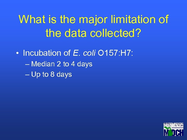What is the major limitation of the data collected? • Incubation of E. coli