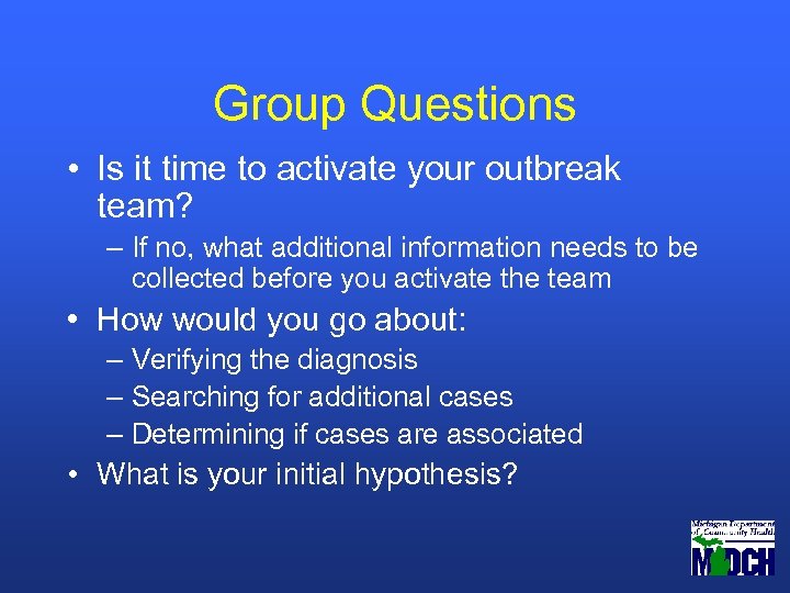 Group Questions • Is it time to activate your outbreak team? – If no,