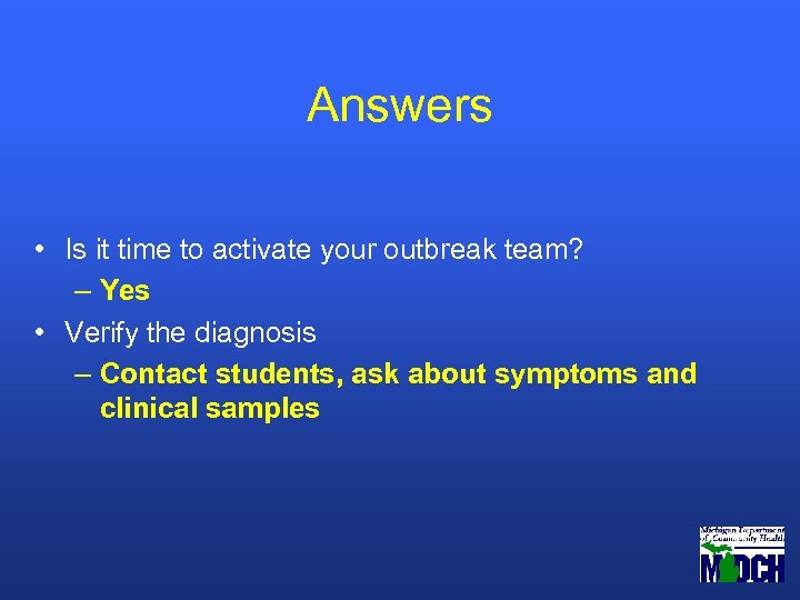 Answers • Is it time to activate your outbreak team? – Yes • Verify