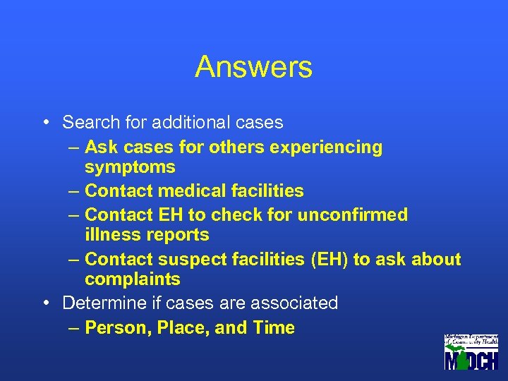 Answers • Search for additional cases – Ask cases for others experiencing symptoms –