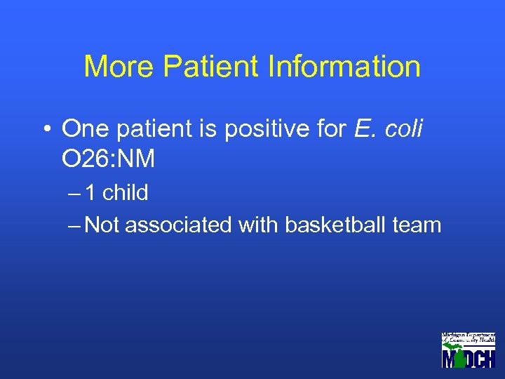 More Patient Information • One patient is positive for E. coli O 26: NM
