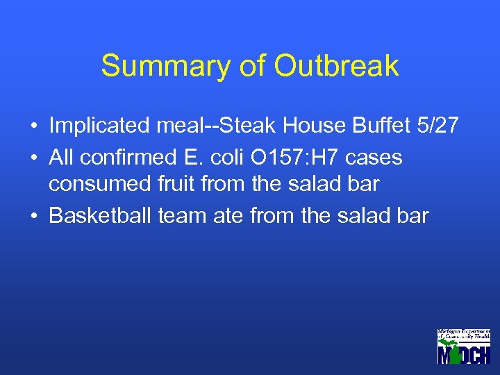 Summary of Outbreak • Implicated meal--Steak House Buffet 5/27 • All confirmed E. coli