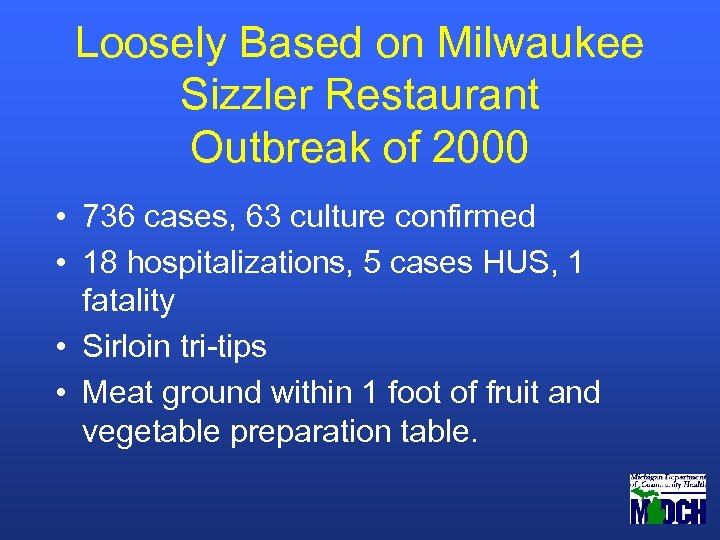 Loosely Based on Milwaukee Sizzler Restaurant Outbreak of 2000 • 736 cases, 63 culture