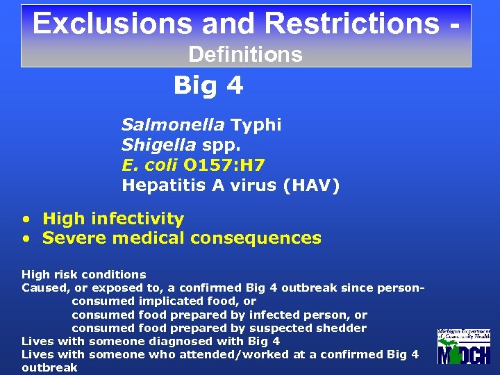 Exclusions and Restrictions Definitions Big 4 Salmonella Typhi Shigella spp. E. coli O 157: