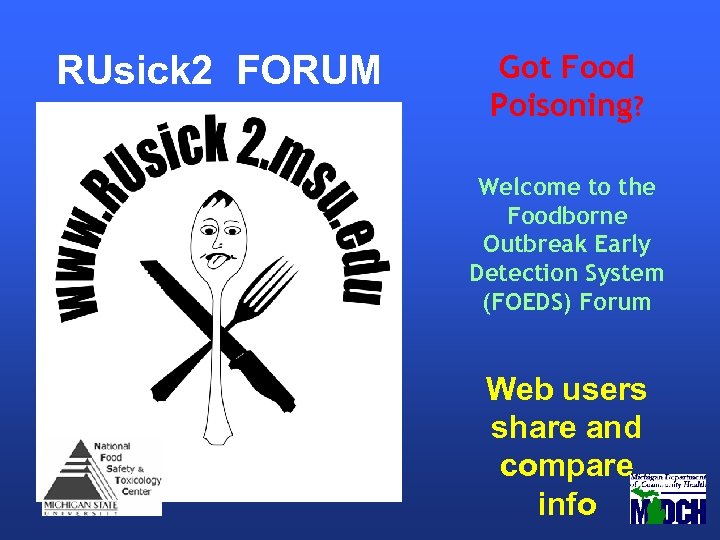 RUsick 2 FORUM Got Food Poisoning? Welcome to the Foodborne Outbreak Early Detection System