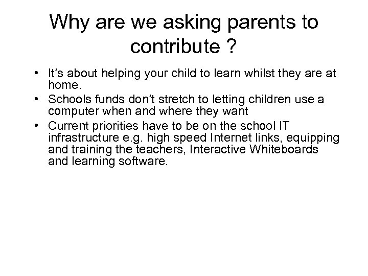 Why are we asking parents to contribute ? • It’s about helping your child