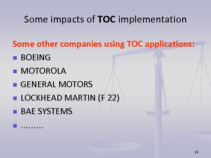 Some impacts of TOC implementation Some other companies using TOC applications: n BOEING n