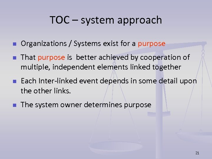 TOC – system approach n n Organizations / Systems exist for a purpose That