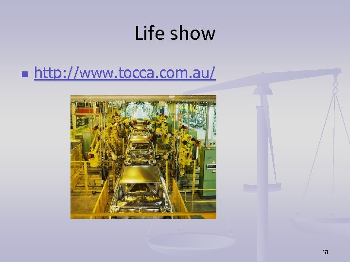 Life show n http: //www. tocca. com. au/ 31 