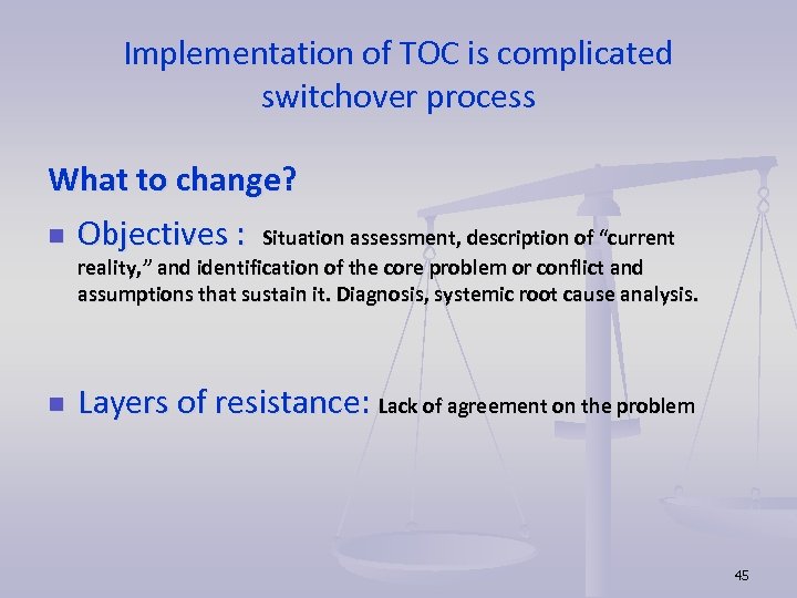 Implementation of TOC is complicated switchover process What to change? n Objectives : Situation