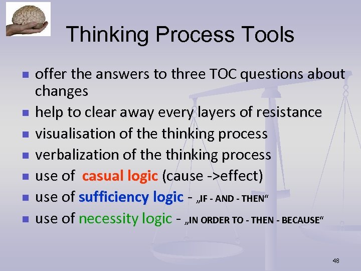 Thinking Process Tools n n n n offer the answers to three TOC questions