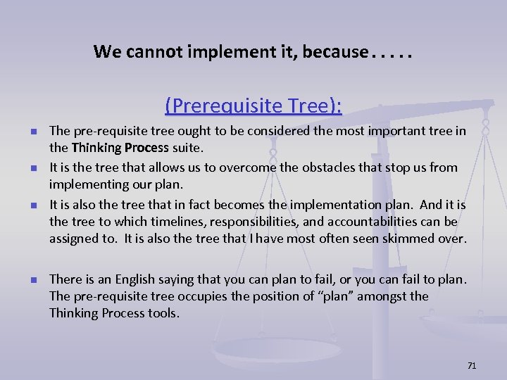 We cannot implement it, because…. . (Prerequisite Tree): n n The pre-requisite tree ought