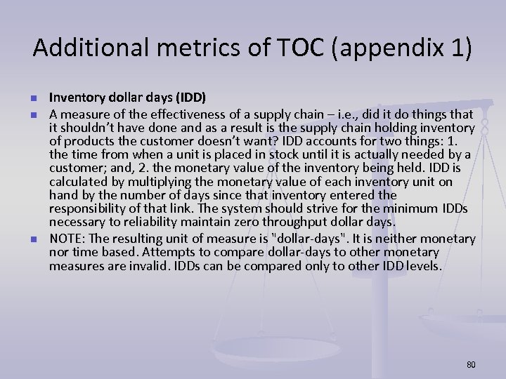 Additional metrics of TOC (appendix 1) n n n Inventory dollar days (IDD) A