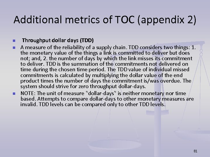 Additional metrics of TOC (appendix 2) n n n Throughput dollar days (TDD) A