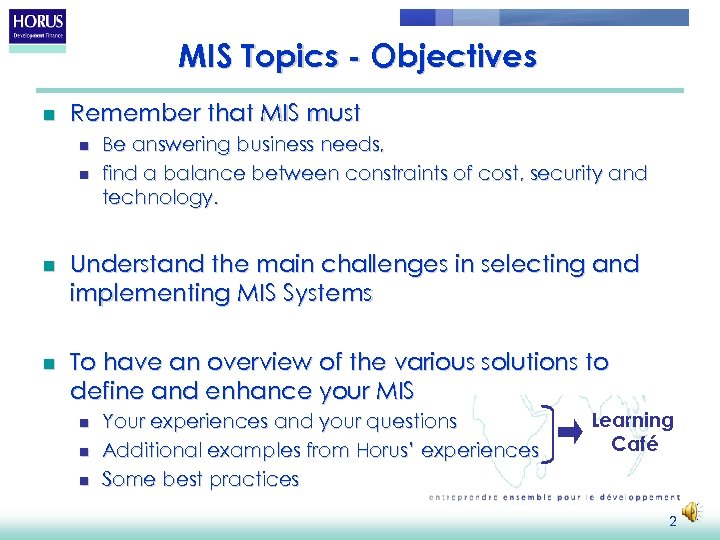 MIS Topics - Objectives n Remember that MIS must n n Be answering business