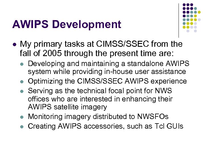 AWIPS Development l My primary tasks at CIMSS/SSEC from the fall of 2005 through
