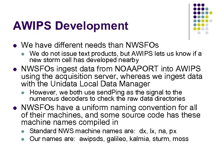 AWIPS Development l We have different needs than NWSFOs l l NWSFOs ingest data