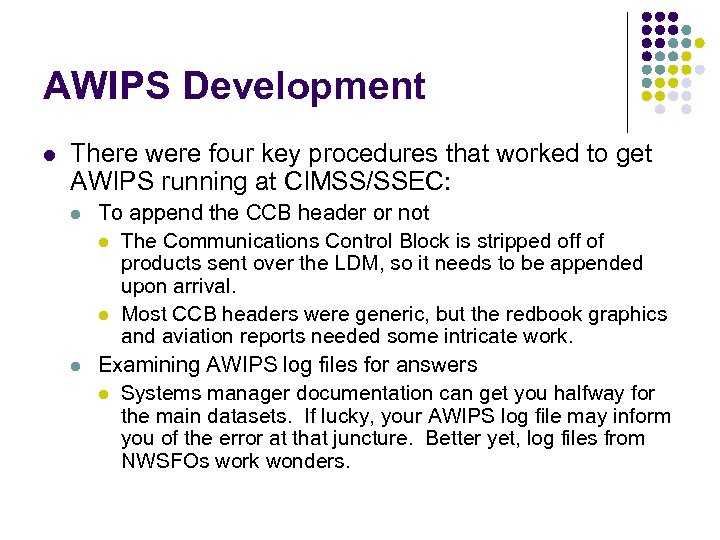 AWIPS Development l There were four key procedures that worked to get AWIPS running