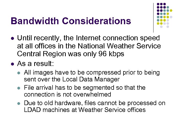 Bandwidth Considerations l l Until recently, the Internet connection speed at all offices in