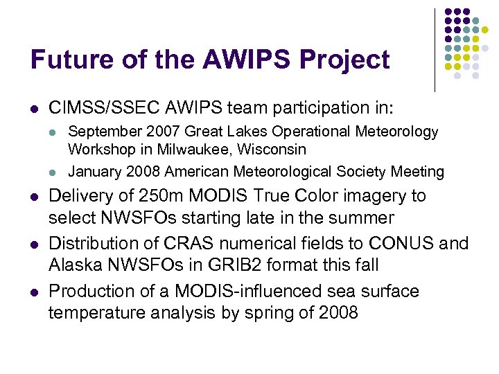 Future of the AWIPS Project l CIMSS/SSEC AWIPS team participation in: l l l