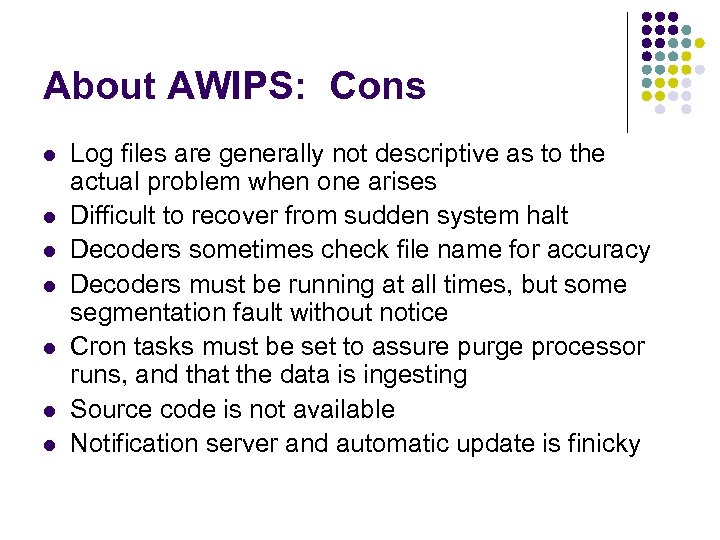 About AWIPS: Cons l l l l Log files are generally not descriptive as