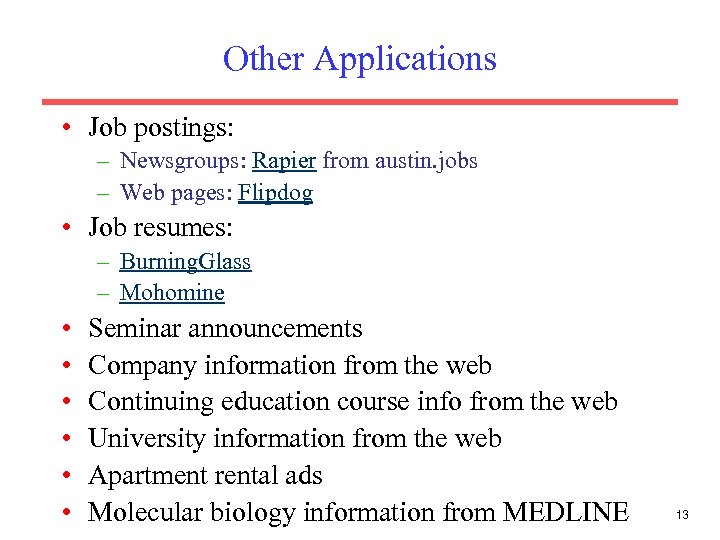 Other Applications • Job postings: – Newsgroups: Rapier from austin. jobs – Web pages: