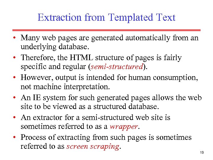 Extraction from Templated Text • Many web pages are generated automatically from an underlying