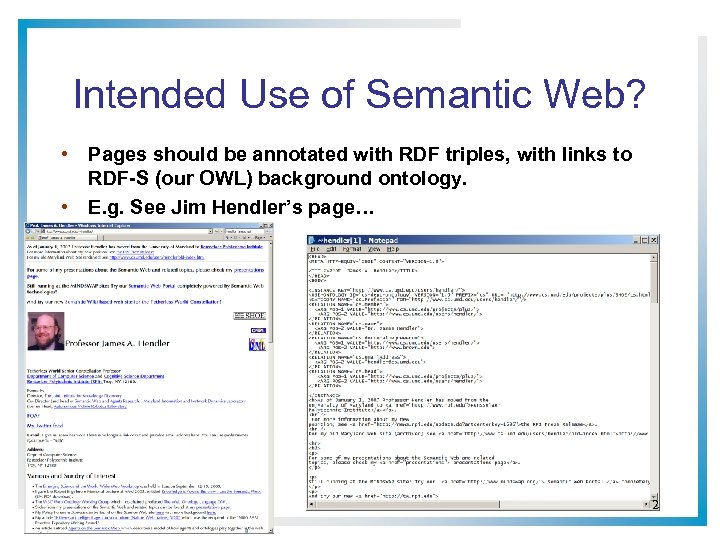 Intended Use of Semantic Web? • Pages should be annotated with RDF triples, with