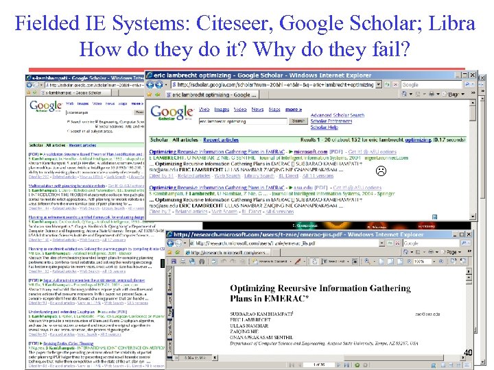 Fielded IE Systems: Citeseer, Google Scholar; Libra How do they do it? Why do