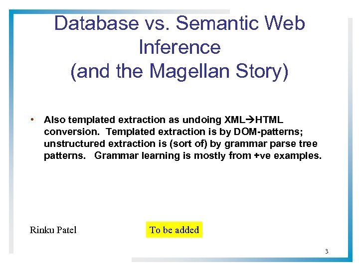 Database vs. Semantic Web Inference (and the Magellan Story) • Also templated extraction as