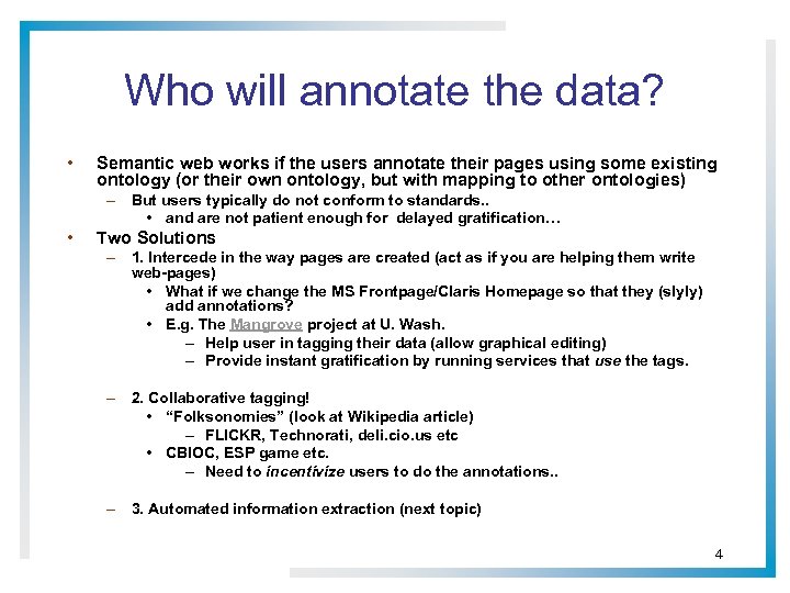 Who will annotate the data? • Semantic web works if the users annotate their