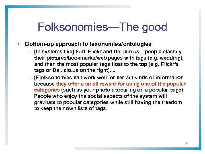 Folksonomies—The good • Bottom-up approach to taxonomies/ontologies – [In systems like] Furl, Flickr and