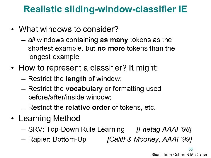 Realistic sliding-window-classifier IE • What windows to consider? – all windows containing as many