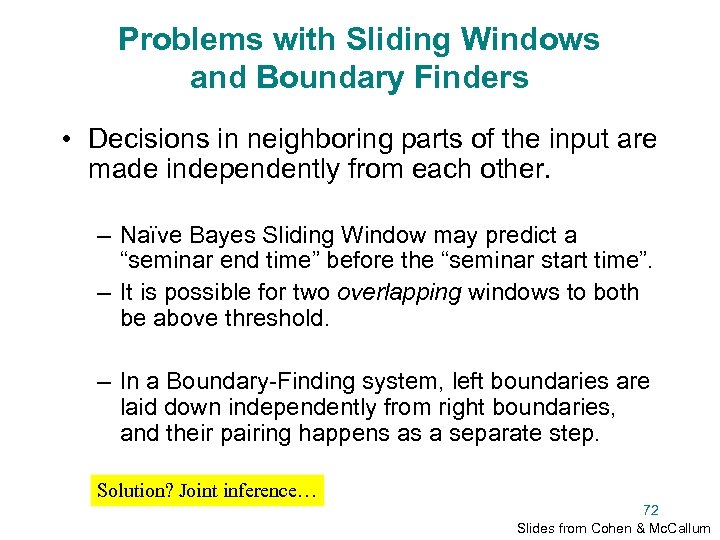 Problems with Sliding Windows and Boundary Finders • Decisions in neighboring parts of the