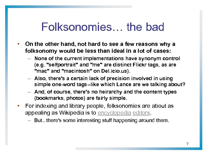 Folksonomies… the bad • On the other hand, not hard to see a few