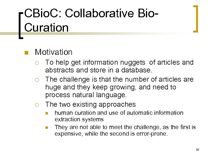 CBio. C: Collaborative Bio. Curation n Motivation ¡ ¡ ¡ To help get information