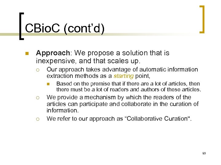 CBio. C (cont’d) n Approach: We propose a solution that is inexpensive, and that