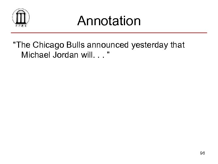 Annotation “The Chicago Bulls announced yesterday that Michael Jordan will. . . ” The